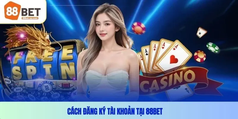 Cách đăng ký tài khoản tại 88BET