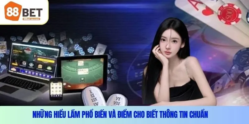 Những hiểu lầm phổ biến và điểm cho biết thông tin chuẩn