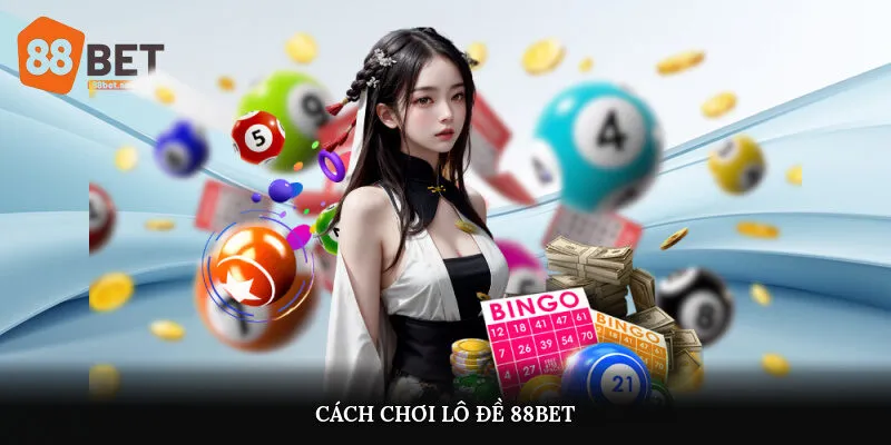 Cách chơi lô đề 88Bet