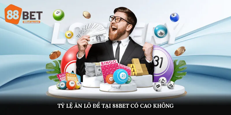 Tỷ lệ ăn lô đề tại 88BET có cao không?